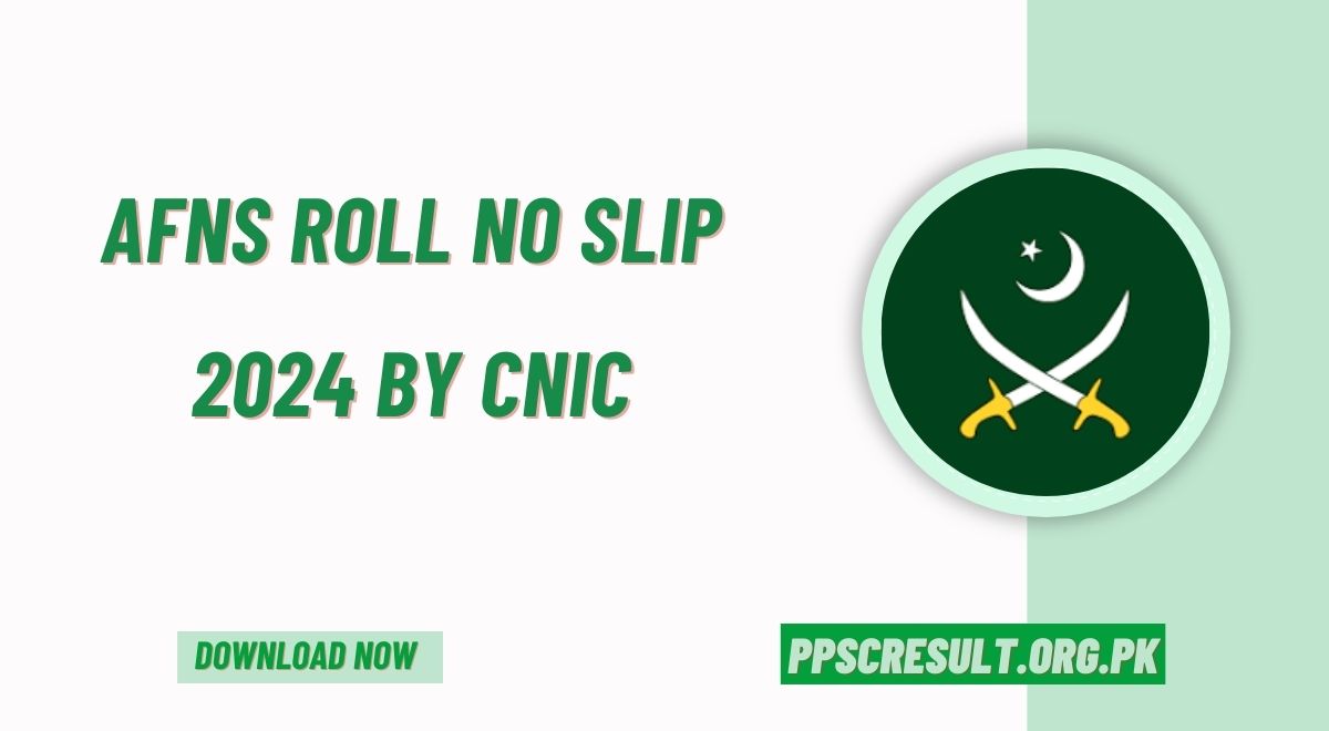 AFNS Roll No Slip 2024 Download By CNIC